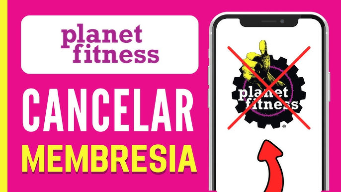 como cancelar planet fitness desde la app